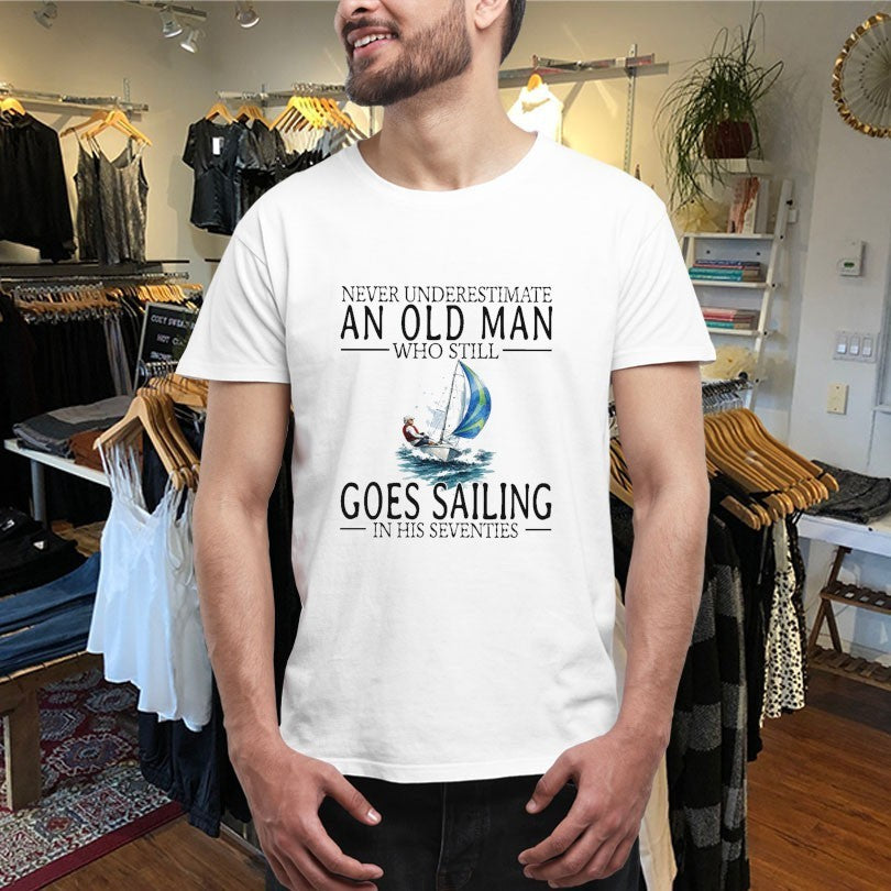 Never Underestimate An Old Woman Who Still Goes Sailing In Her Sixties Shirts