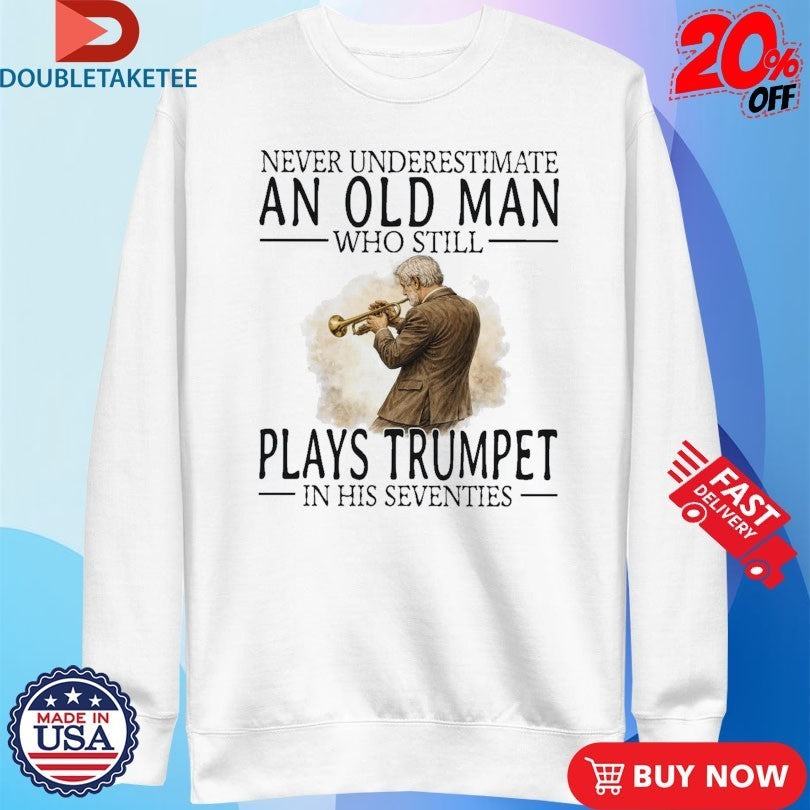 Never Underestimate An Old Woman Who Still Play Trumpet In Her Sixties Shirts