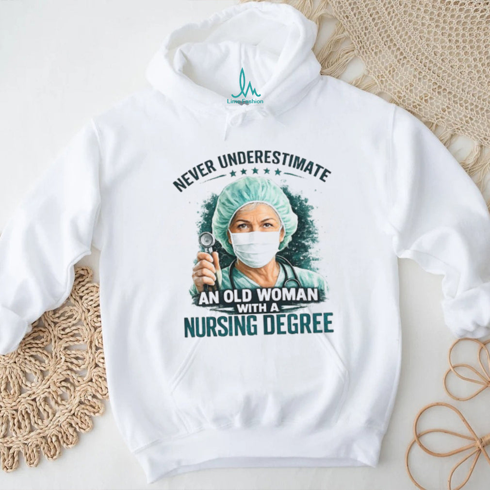Never Underestimate An Old Woman With A Nursing Degree Registered Nurse Gift Tee