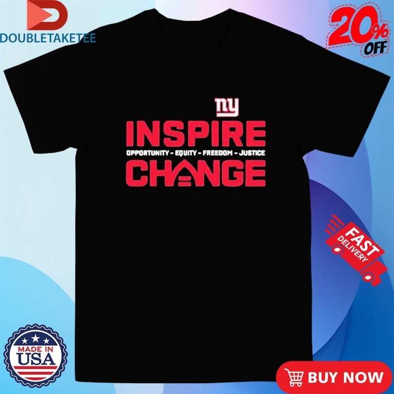New York Giants Inspire Change Opportunity Equity Freedom Justice Shirts