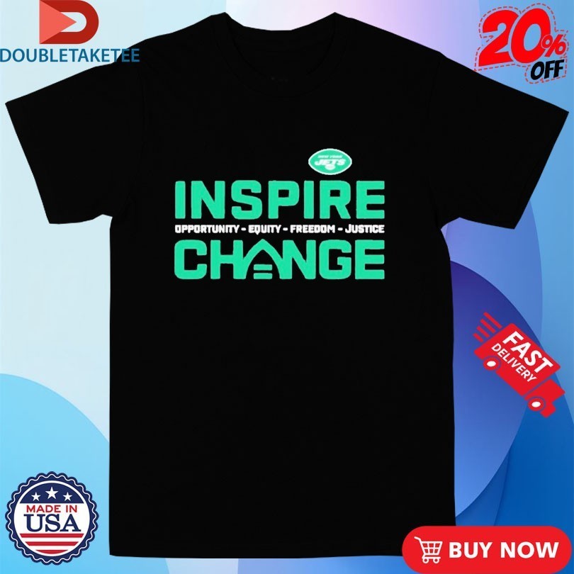 New York Jets Inspire Change Opportunity Equity Freedom Justice Shirts