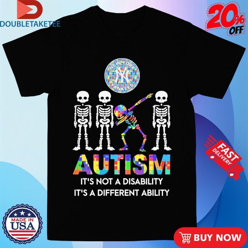 New York Yankees Autism It’s Not A Disability It’s A Different Ability Skeletons Dab Shirts