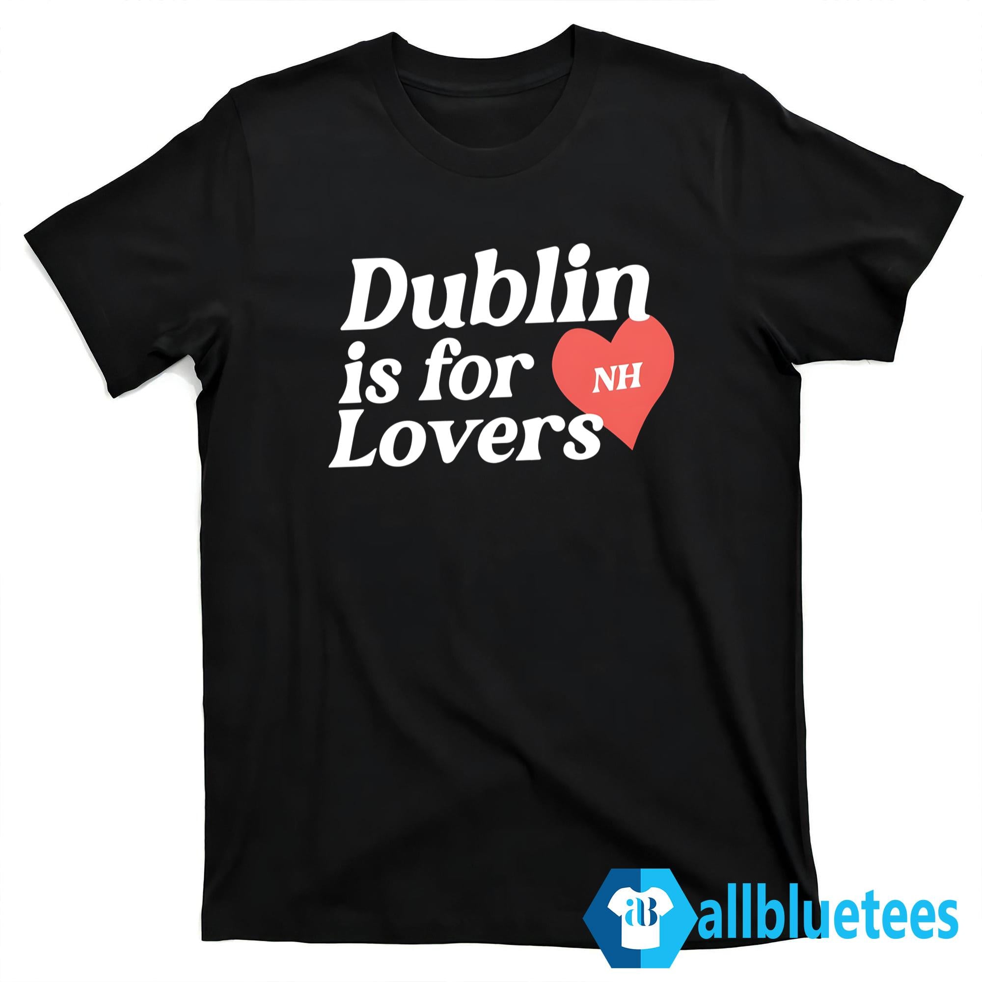 Niall Horan Dublin Is For Nh Lovers Shirt