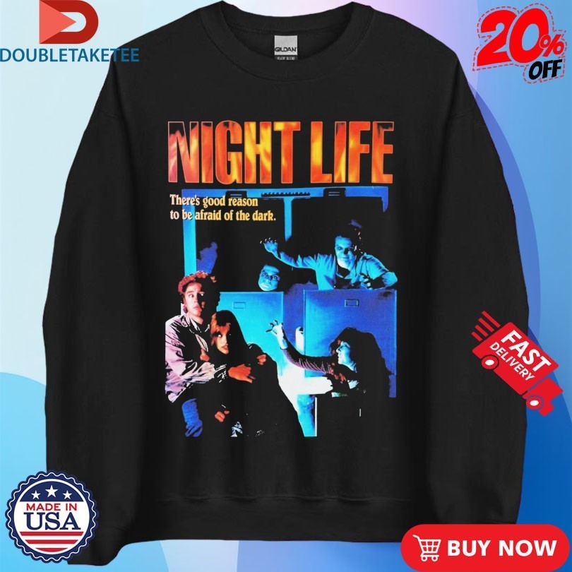 Night Life There’s Good Reason To Be Afraid Of The Dark Shirts