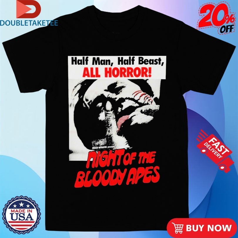 Night Of The Bloody Apes Half Man Half Beast All Horror Shirts