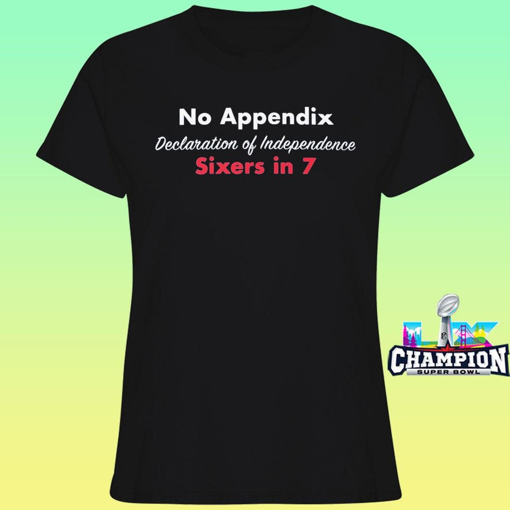No Appendix Declaration Of Independence Sixers In 7 Shirt