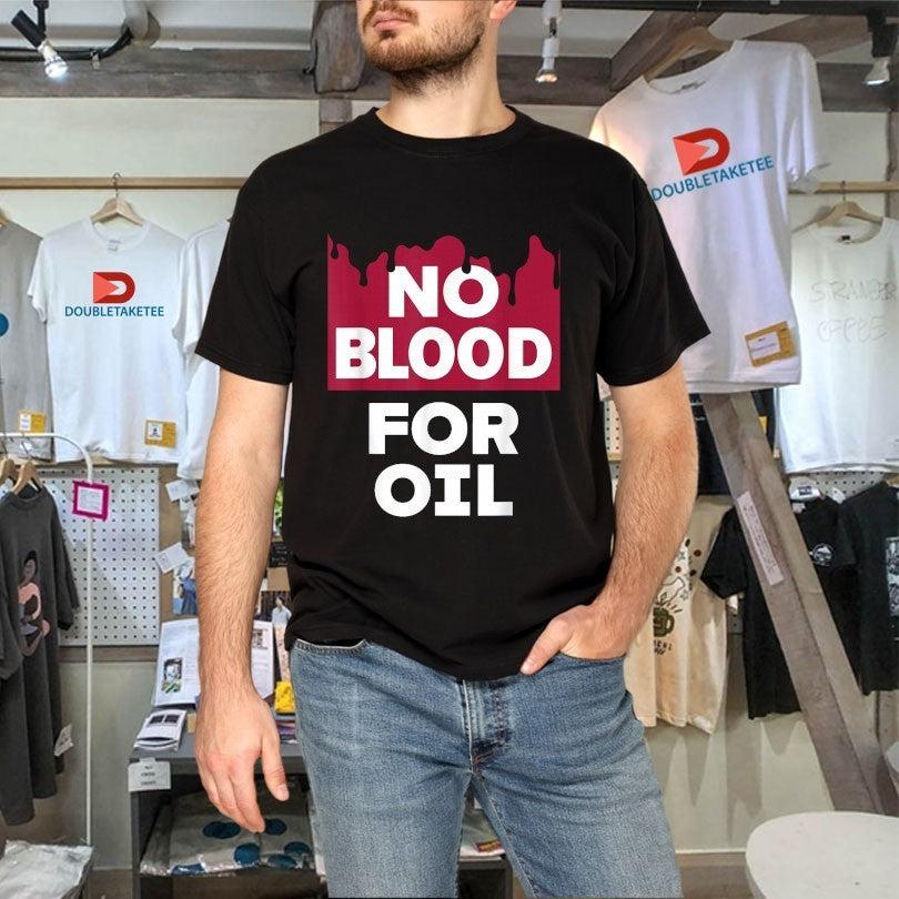 No Blood For Oil Shirts