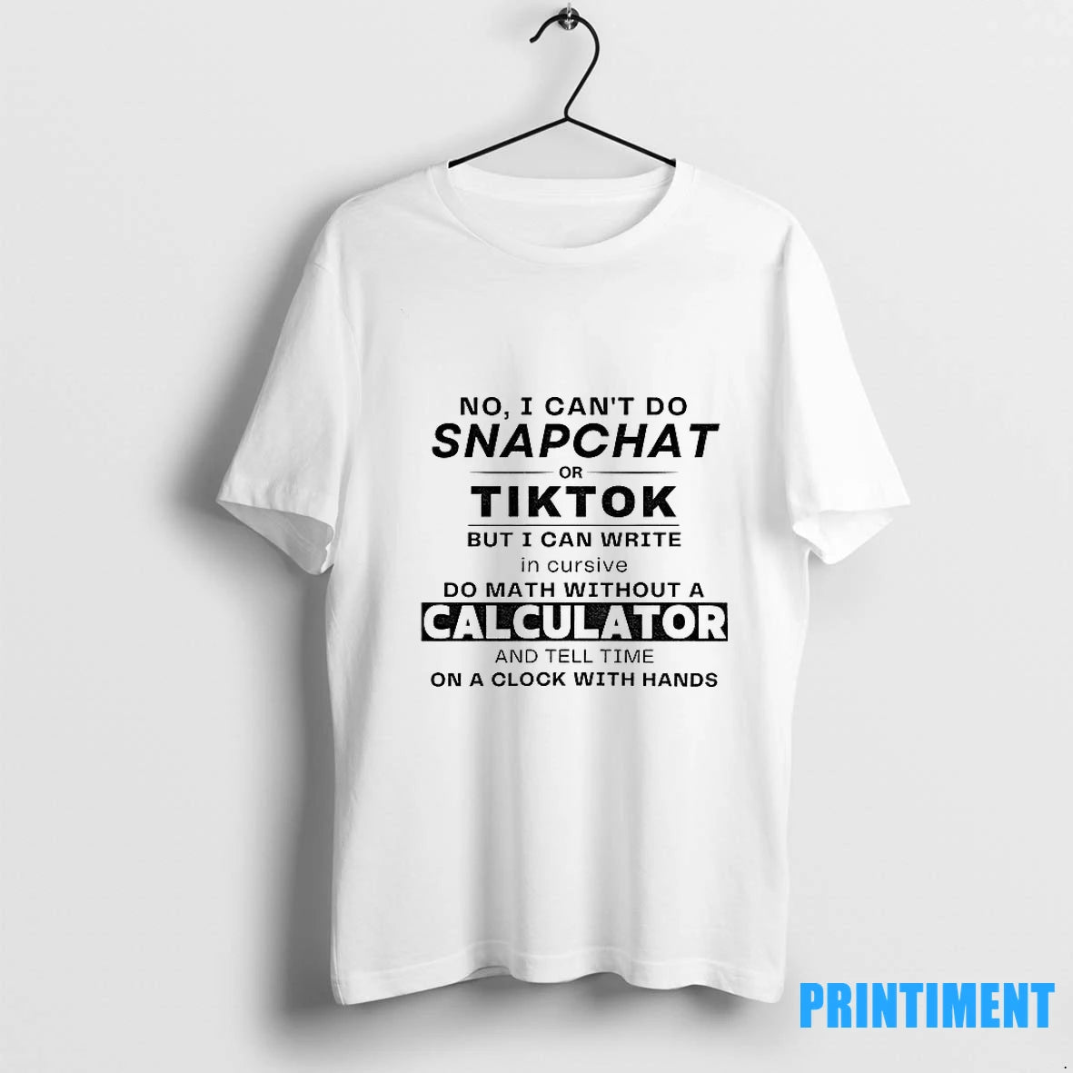 No I Cant Do Snapchat Or Tiktok But I Can Write In Cursive Do Math T-Shirts, Hoodie, Sweatshirt | InkNestWear.com