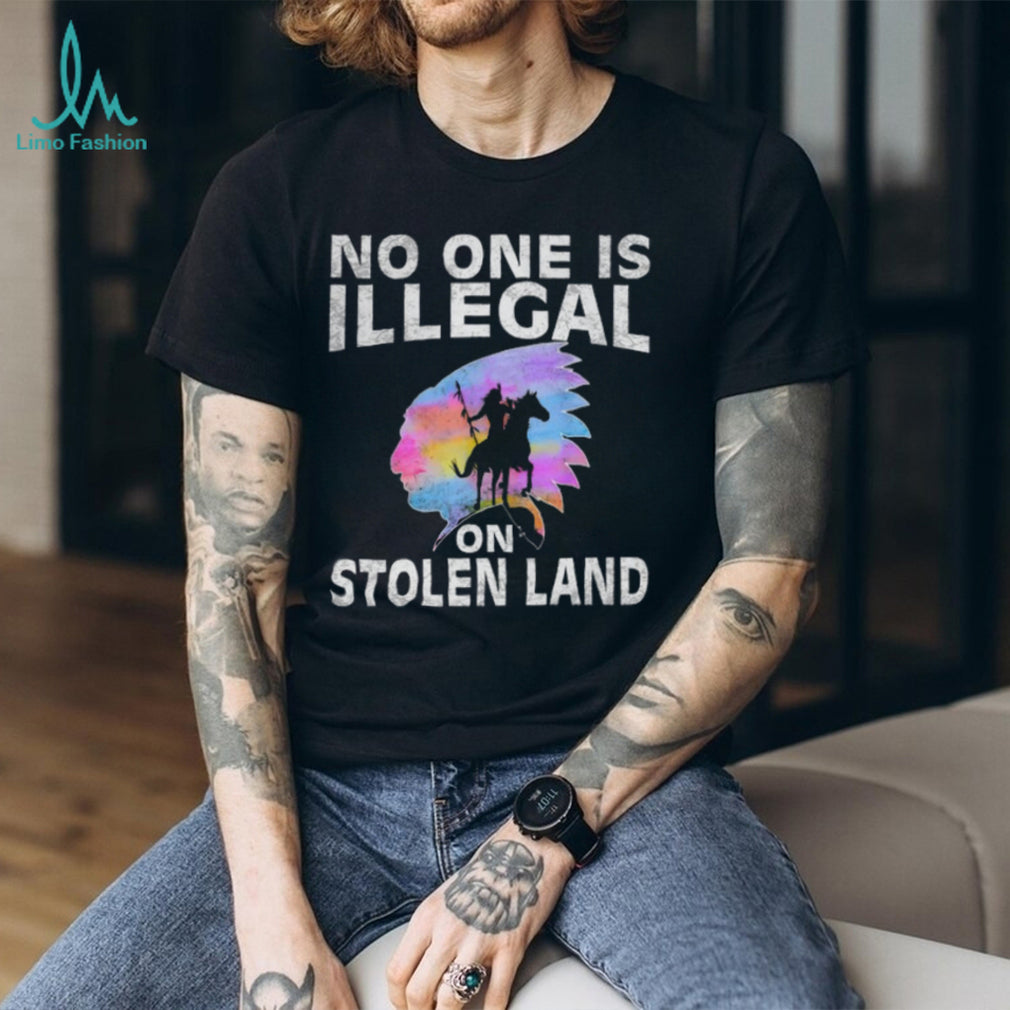 No One Is Illegal On Stolen Land Indigenous Rights T Shirt