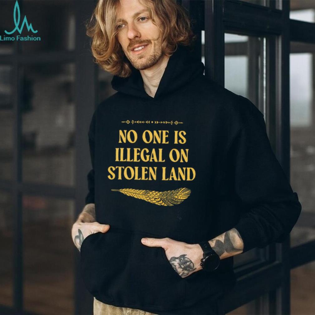 No One Is Illegal On Stolen Land Social Justice Native Tee