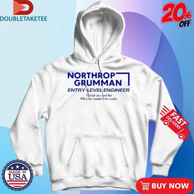 Northrop Grumman Entry Level Engineer Morals Are Cool But 90k Year Sounds A Lot Cooler Shirts
