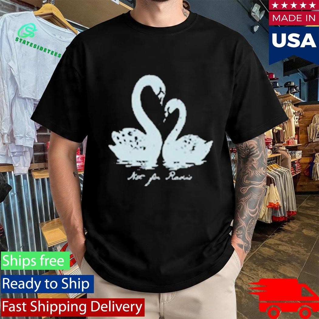 Not For Radio Swan Lovers Shirt