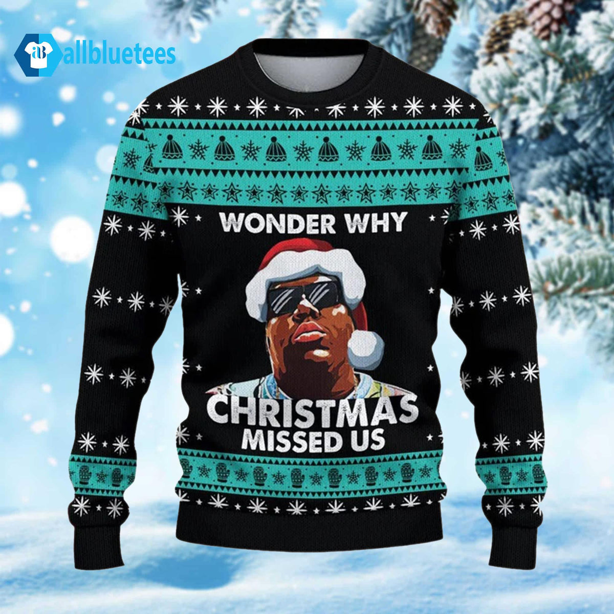 Notorious B.I.G. Wonder Why Christmas Missed Us Ugly Christmas Sweater