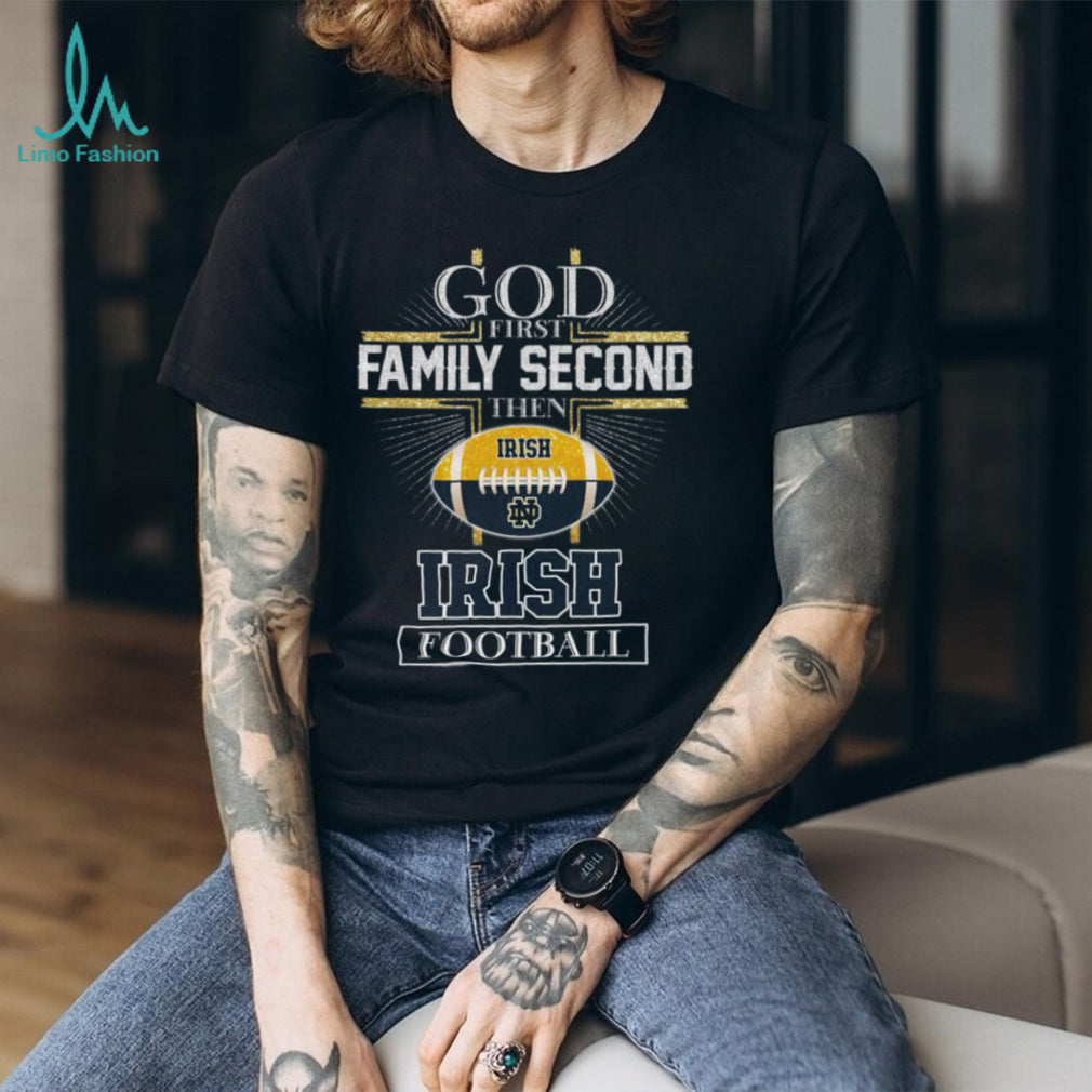 Notre Dame Fighting Irish God First Family Second Football T Shirt