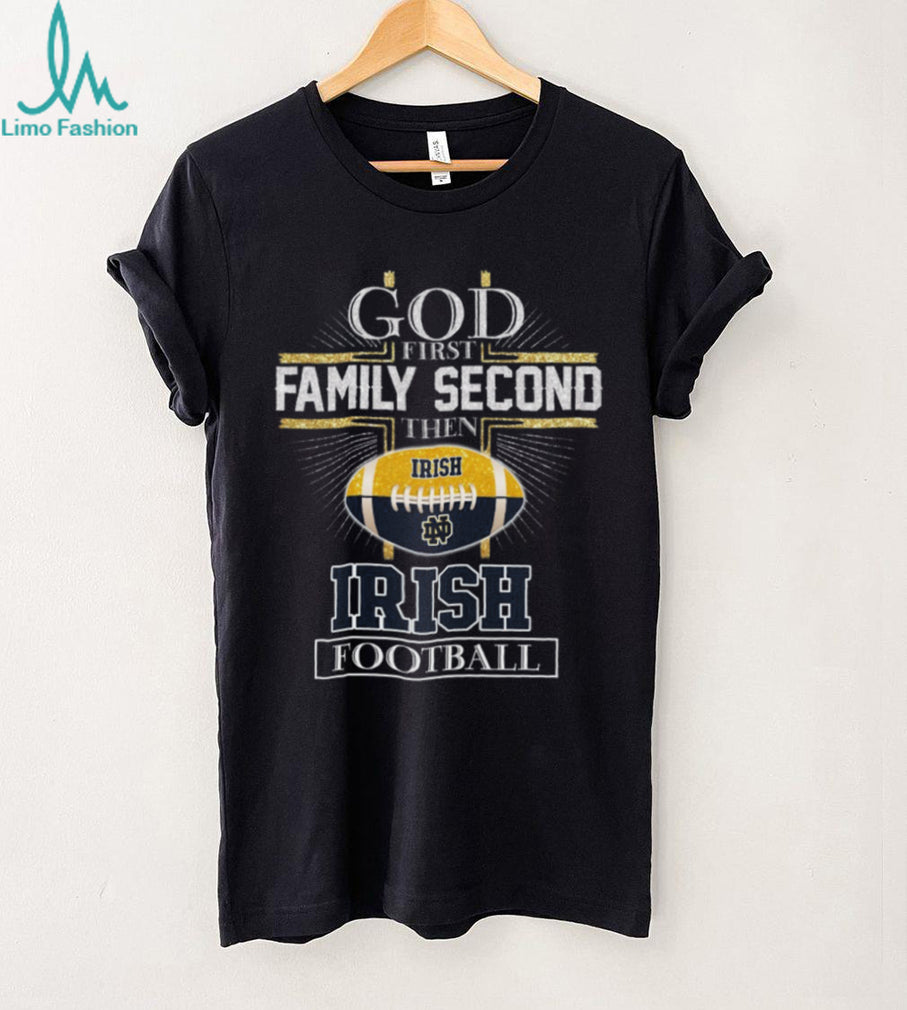 Notre Dame Fighting Irish God First Family Second Football T Shirt