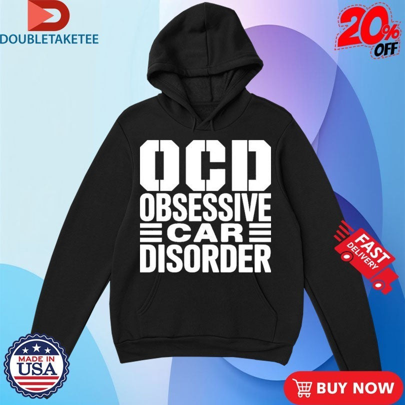 Obsessive Car Disorder Shirts