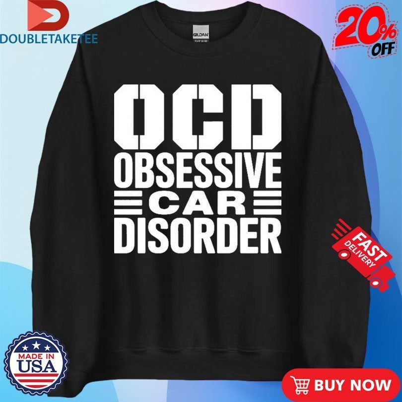 Obsessive Car Disorder Shirts