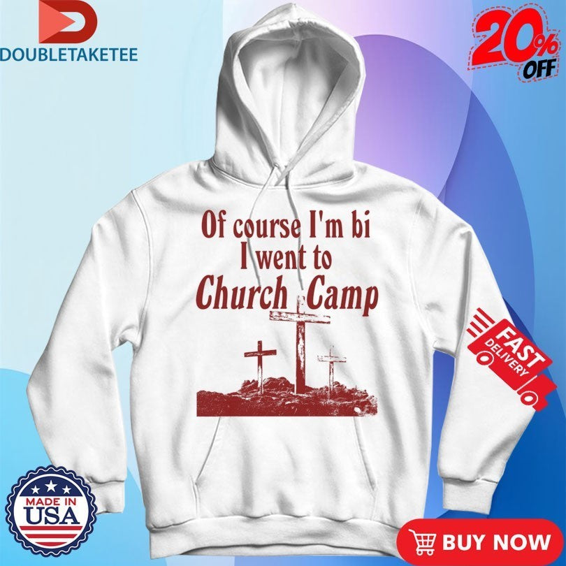 Of Course I’m Bi I Went To Church Camp Bible Shirts