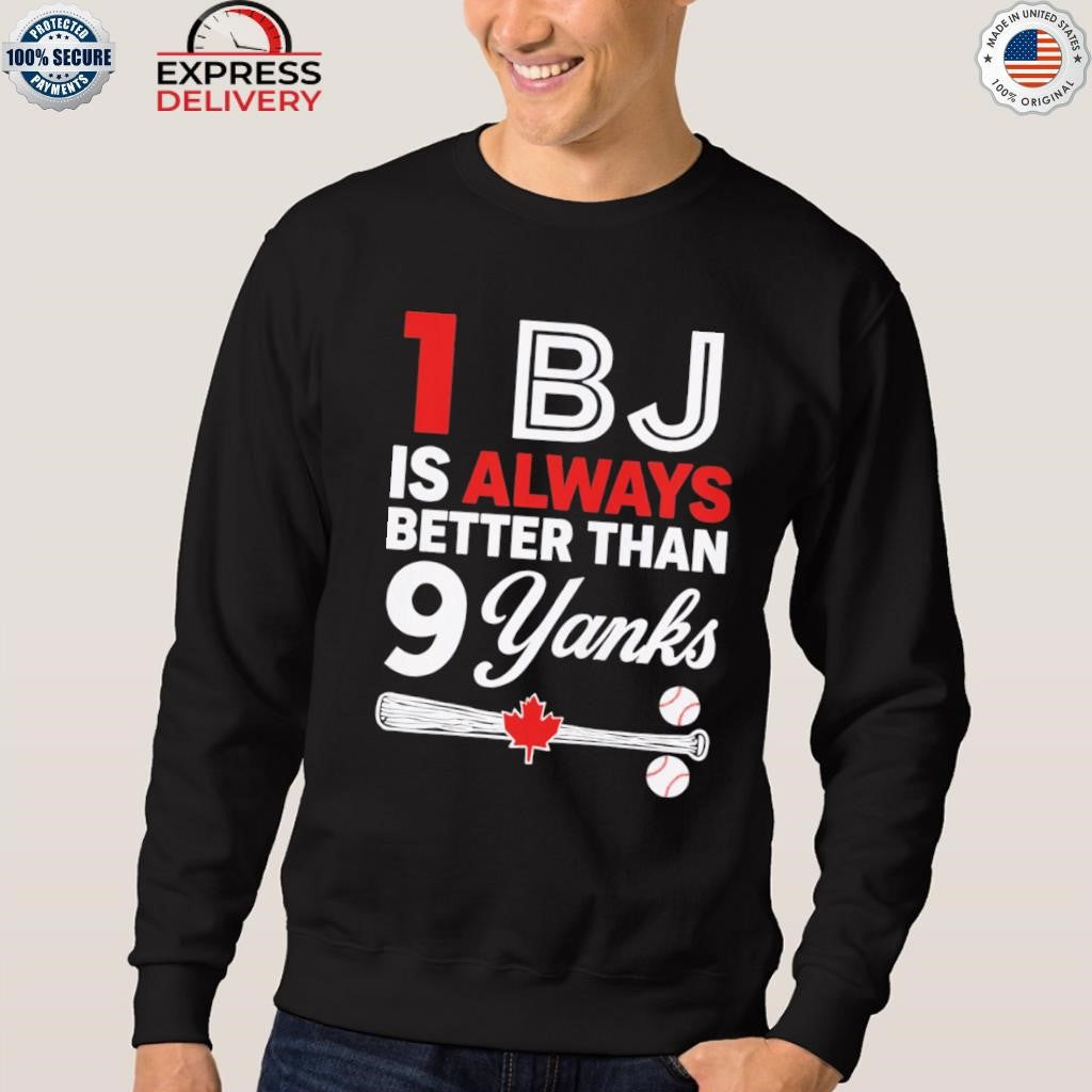1 Bj Is Always Better Than 9 Yanks Shirt