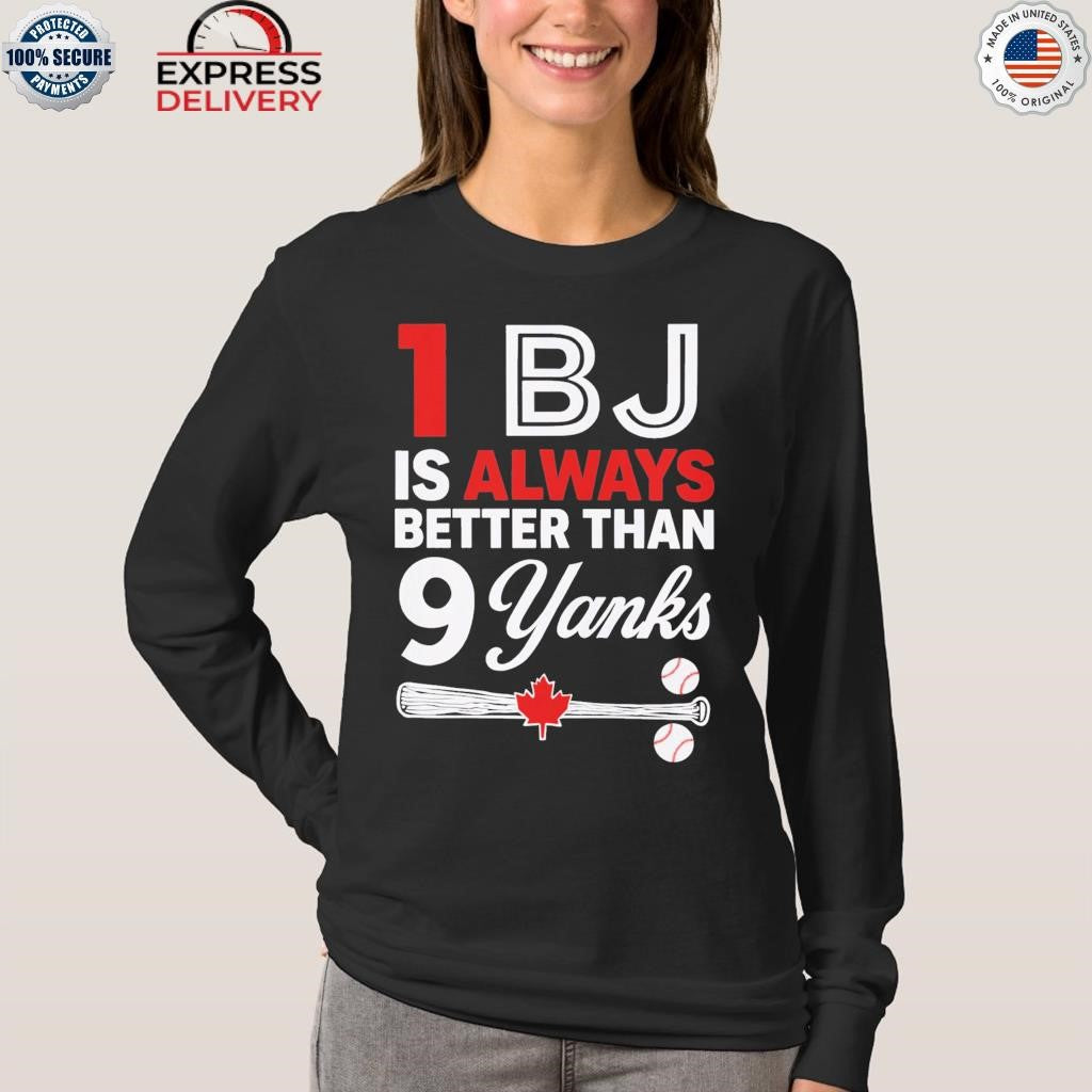 1 Bj Is Always Better Than 9 Yanks Shirt
