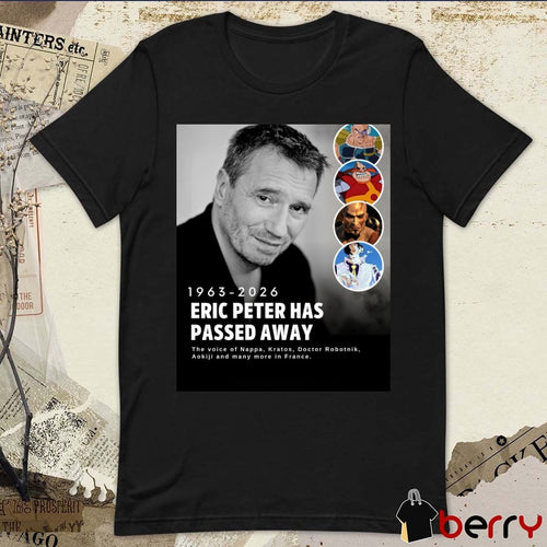 1963-2026 Eric Peter Has Passed Away The Voice Of Nappa Kratos Doctor Robotnik t-shirt