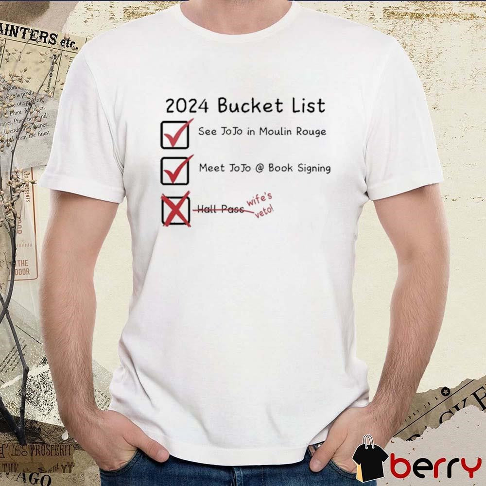 2024 Bucket List See Jojo In Moulin Rouge Meet Jojo Book Signing Wife’s Veto t-shirt