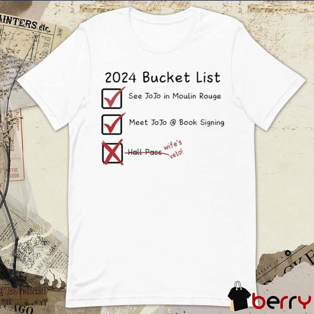 2024 Bucket List See Jojo In Moulin Rouge Meet Jojo Book Signing Wife’s Veto t-shirt