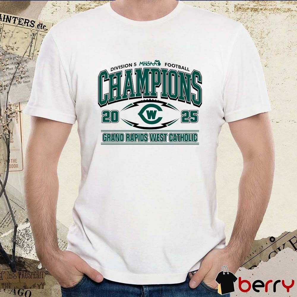 2025 MHSAA Football Division 5 Champions Grand Rapids West Catholic Logo t-shirt