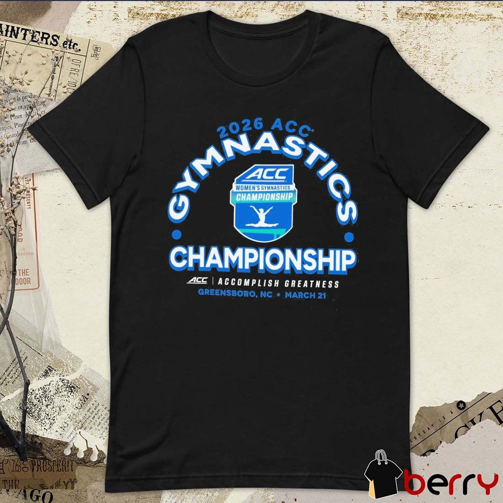 2026 ACC Women’s Gymnastics Championship Greensboro, NC March 21 2026 t-shirt