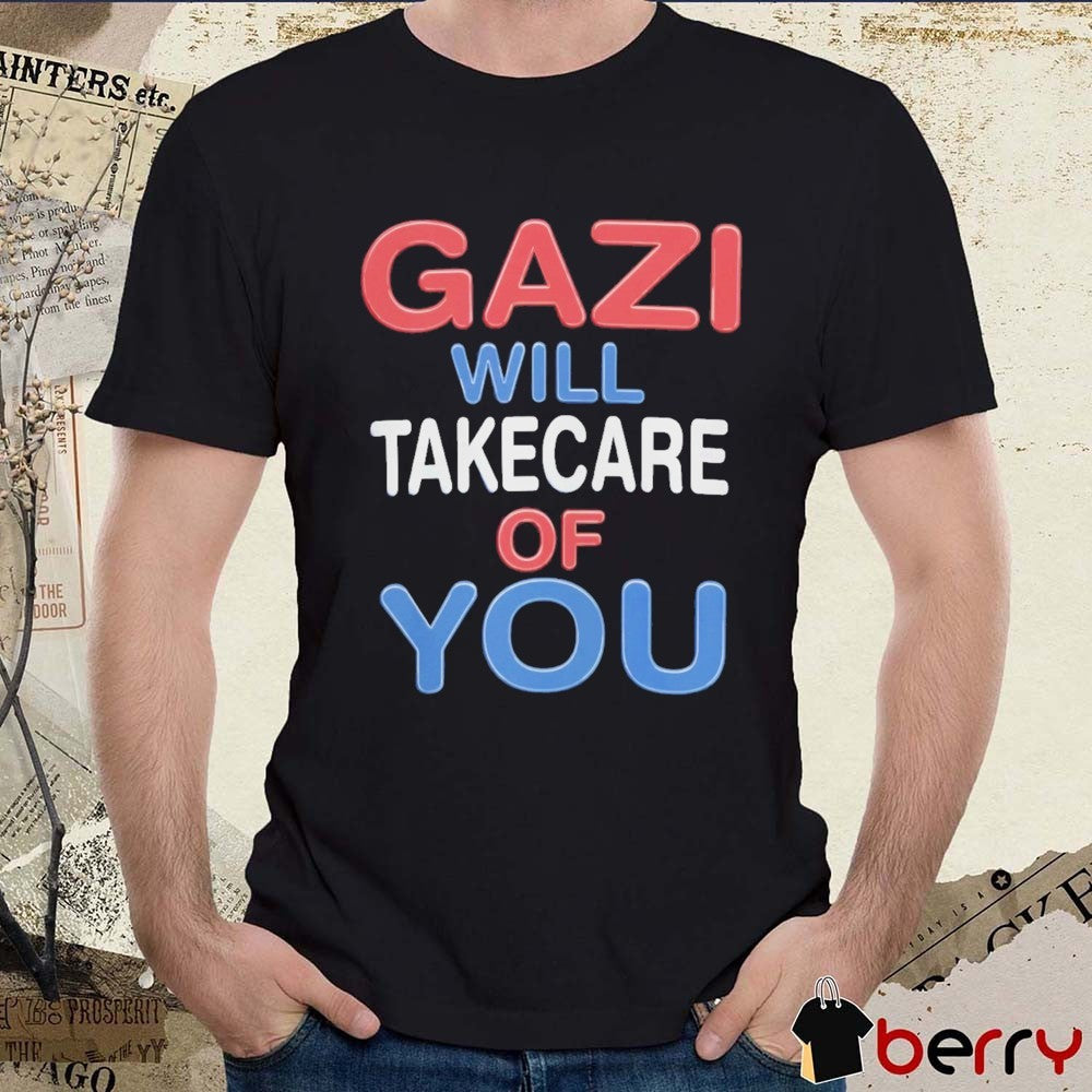 2026 Gazi Will Take Care Of You t-shirt