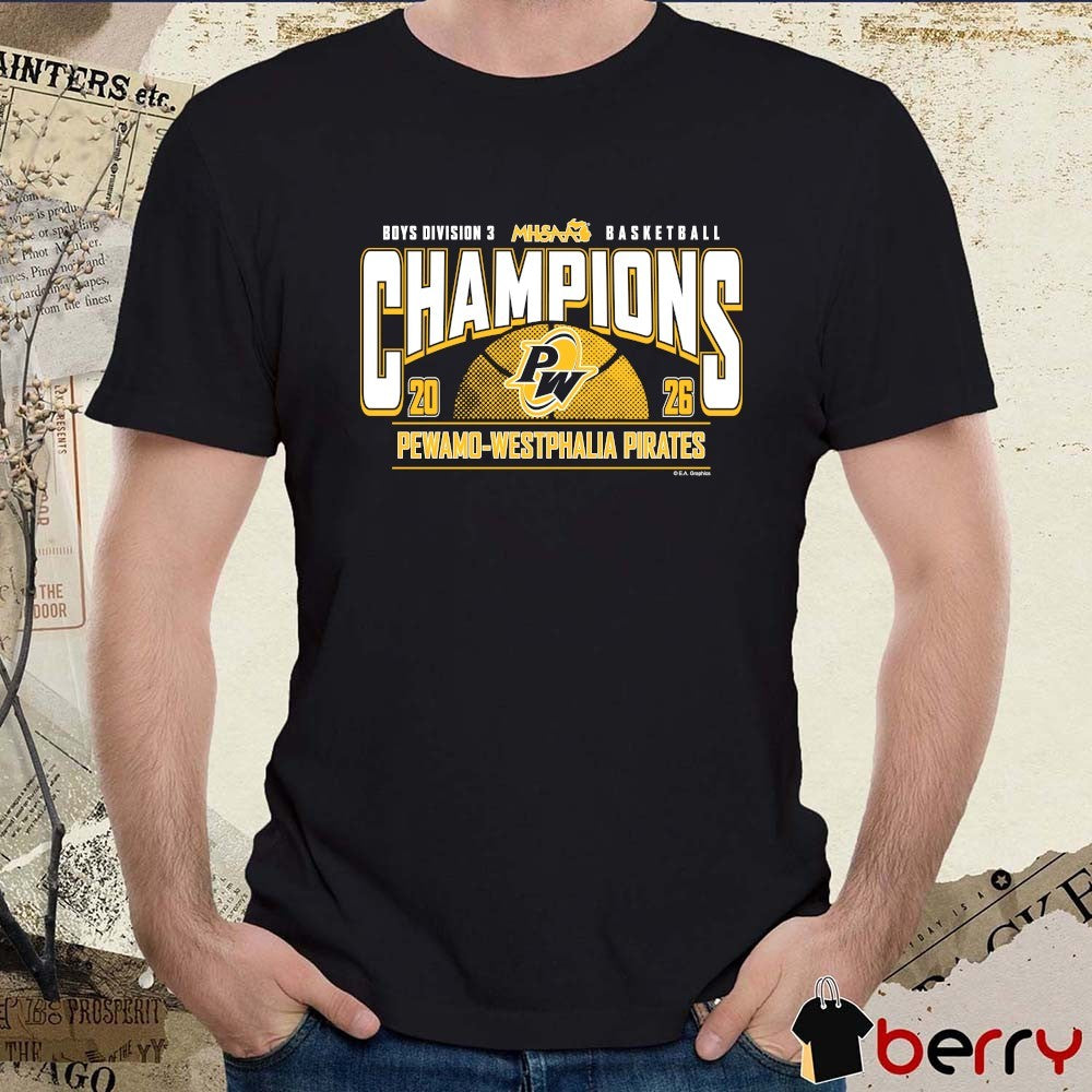 2026 MHSAA Boys Basketball D3 Champions Pewamo-Westphalia Pirates t-shirt