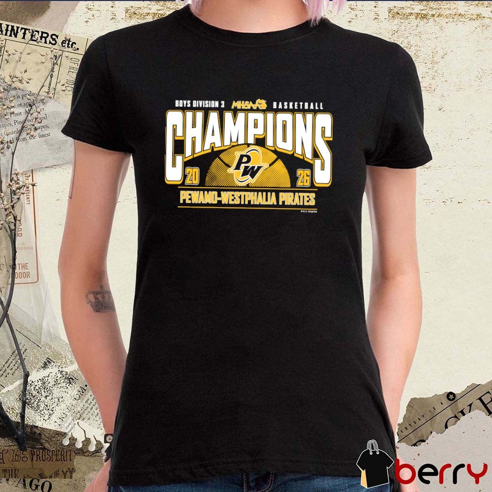 2026 MHSAA Boys Basketball D3 Champions Pewamo-Westphalia Pirates t-shirt