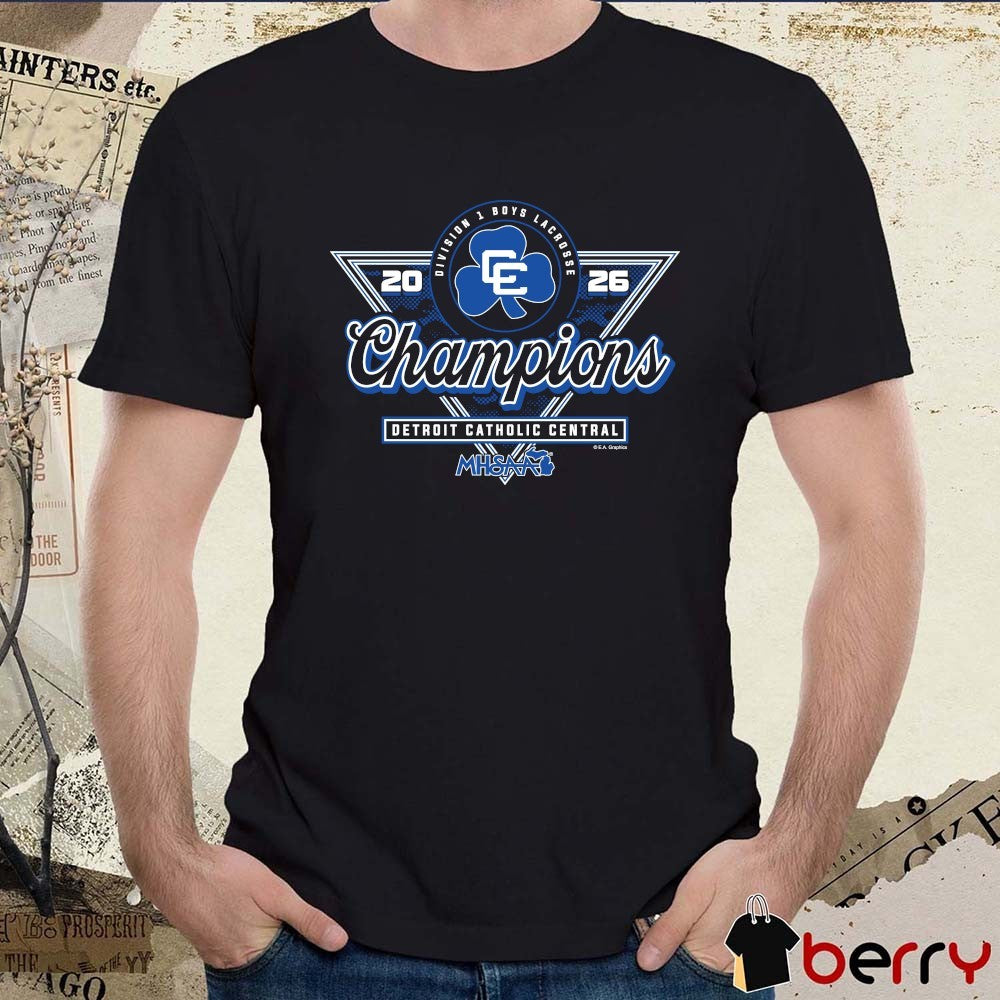 2026 MHSAA Boys Lacrosse DI Champions Detroit Catholic Central t-shirt