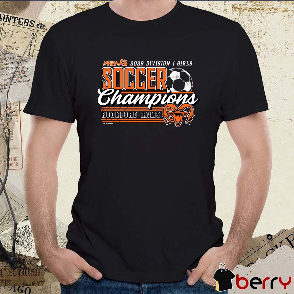 2026 MHSAA Girls Soccer DI Champions Rockford Rams t-shirt