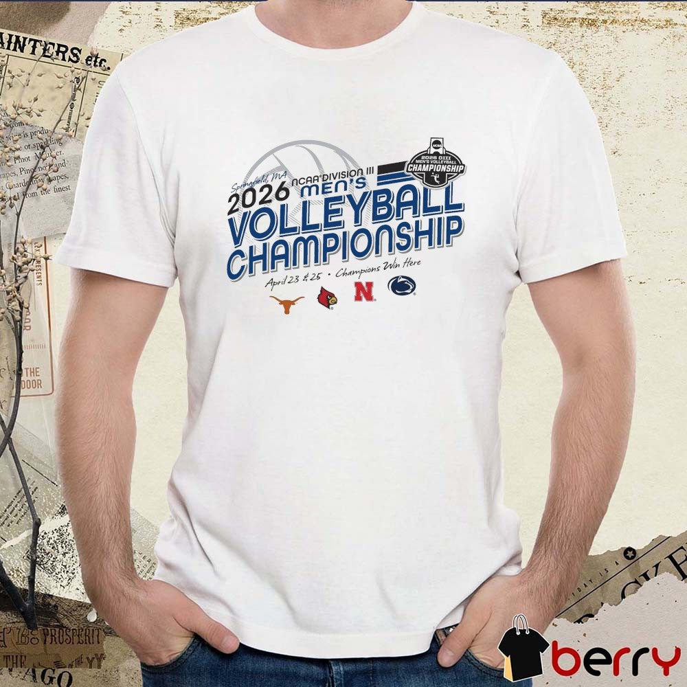 2026 NCAA DIII Men’s Volleyball Championship Springfield, MA April 23 & 25 Texas Louisville Nebraska Penn State Teams t-shirt