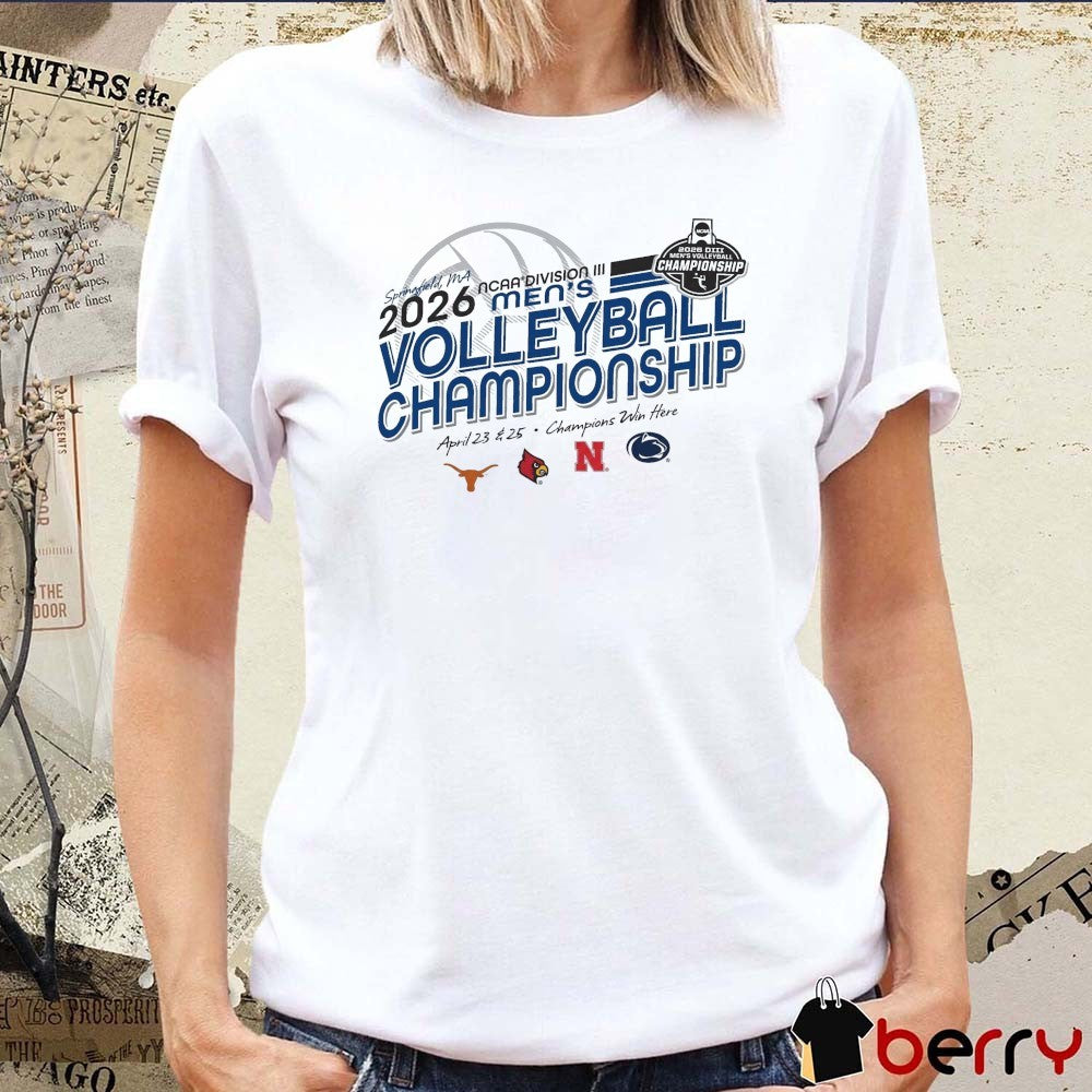 2026 NCAA DIII Men’s Volleyball Championship Springfield, MA April 23 & 25 Texas Louisville Nebraska Penn State Teams t-shirt