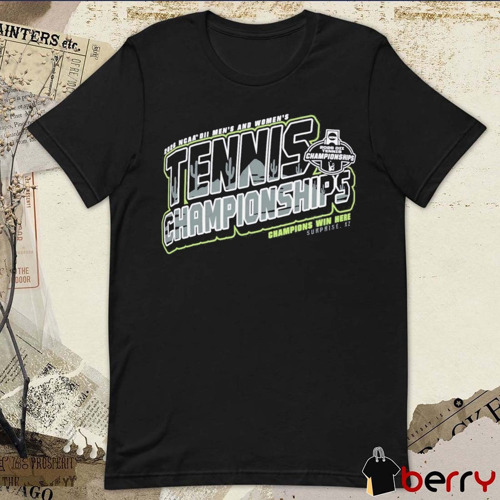 2026 NCAA Division II Men’s & Women’s Tennis Championships Champions Win Here Surprise AZ t-shirt