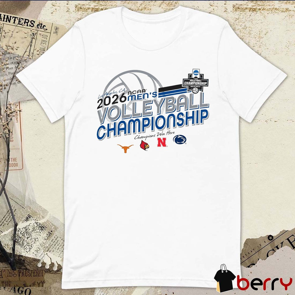 2026 NCAA Men’s Volleyball Championship Los Angles Texas Louisville Nebraska Penn State t-shirt