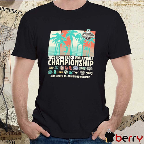 2026 NCAA National Beach Volleyball Championship Gulf Shores, AL Champions Win Here Teams t-shirt