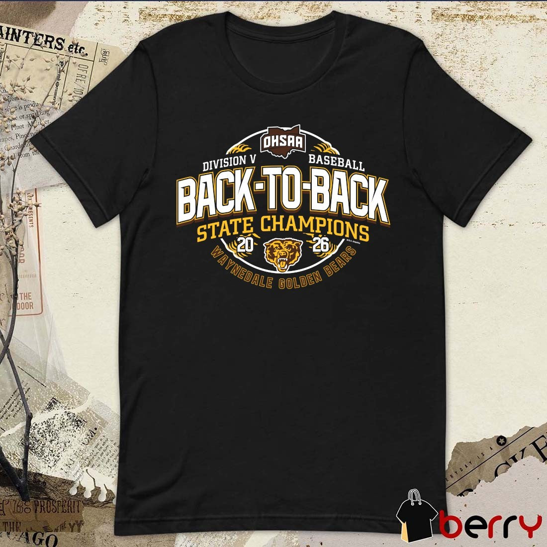 2026 OHSAA Baseball DV Back-To-Back State Champions Waynedale Golden Bears t-shirt