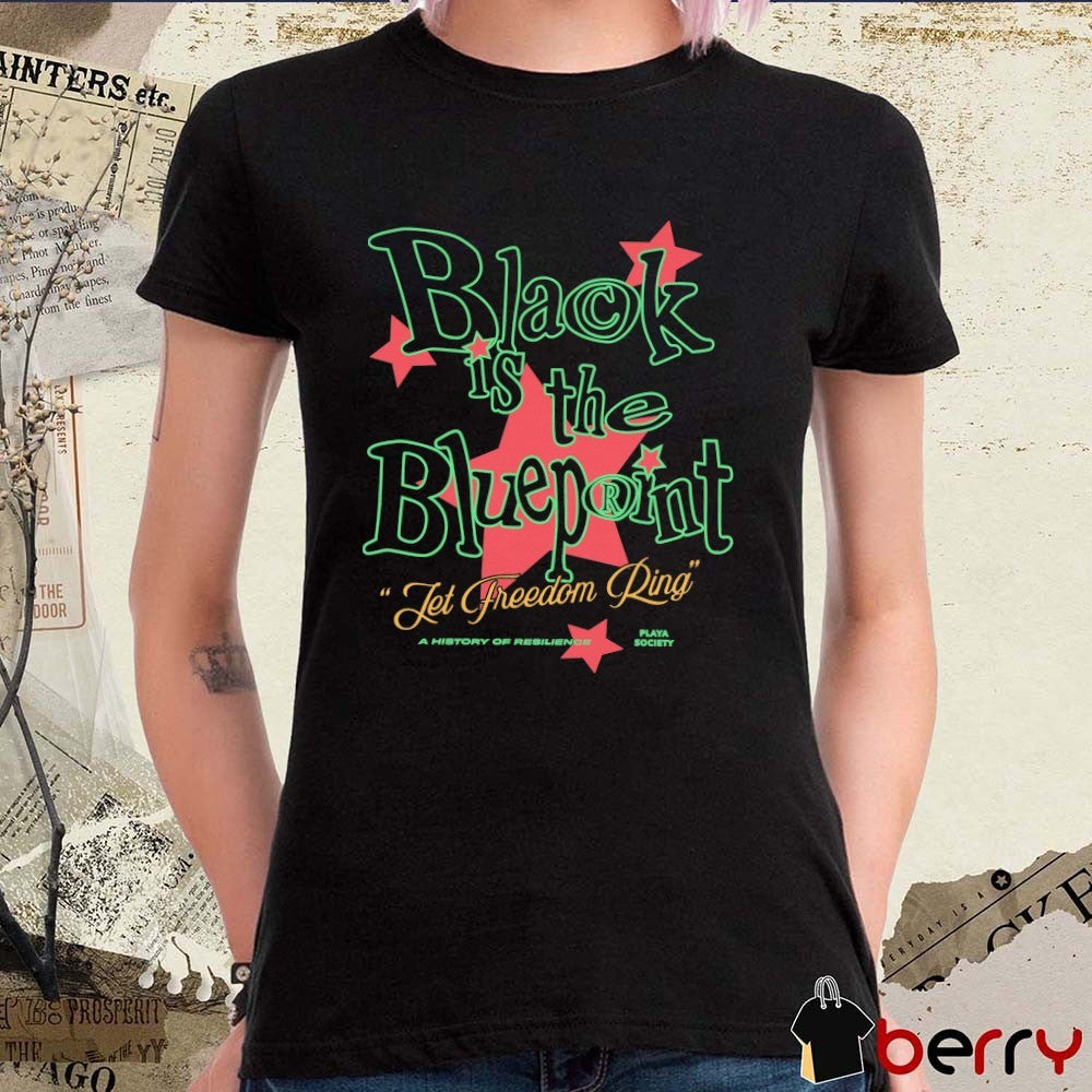 2026 Playa Society Black is the Blueprint Let Freedom Ring A History Of Resilience t-shirt
