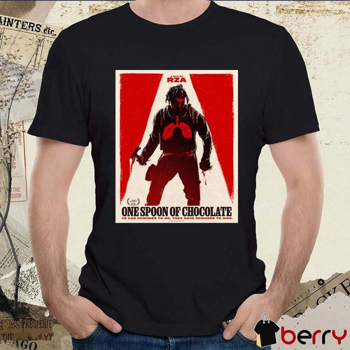 A Film By RZA One Spoon Of Chocolate He Has Nowhere To Go They Have Nowhere To Hide Poster t-shirt