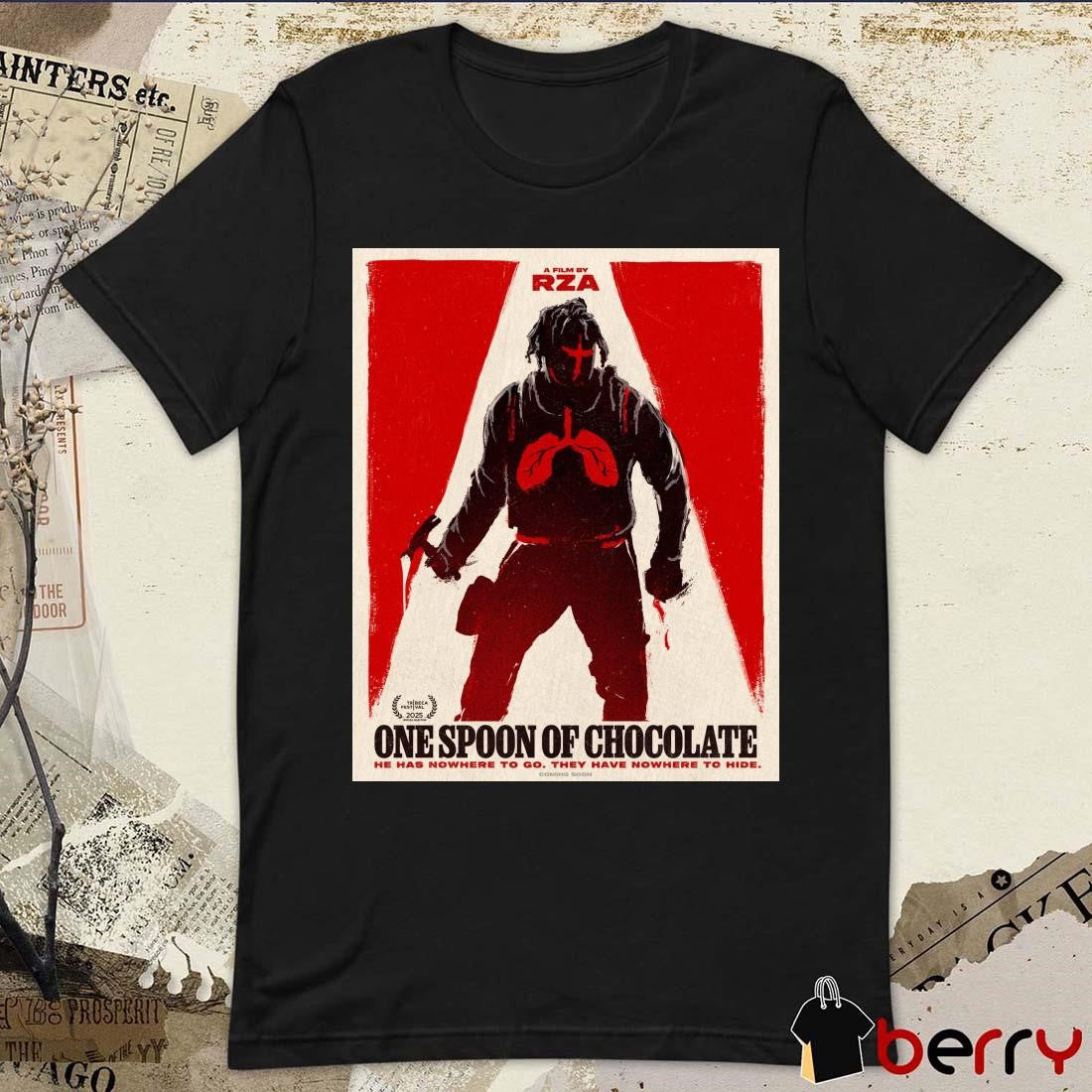 A Film By RZA One Spoon Of Chocolate He Has Nowhere To Go They Have Nowhere To Hide Poster t-shirt