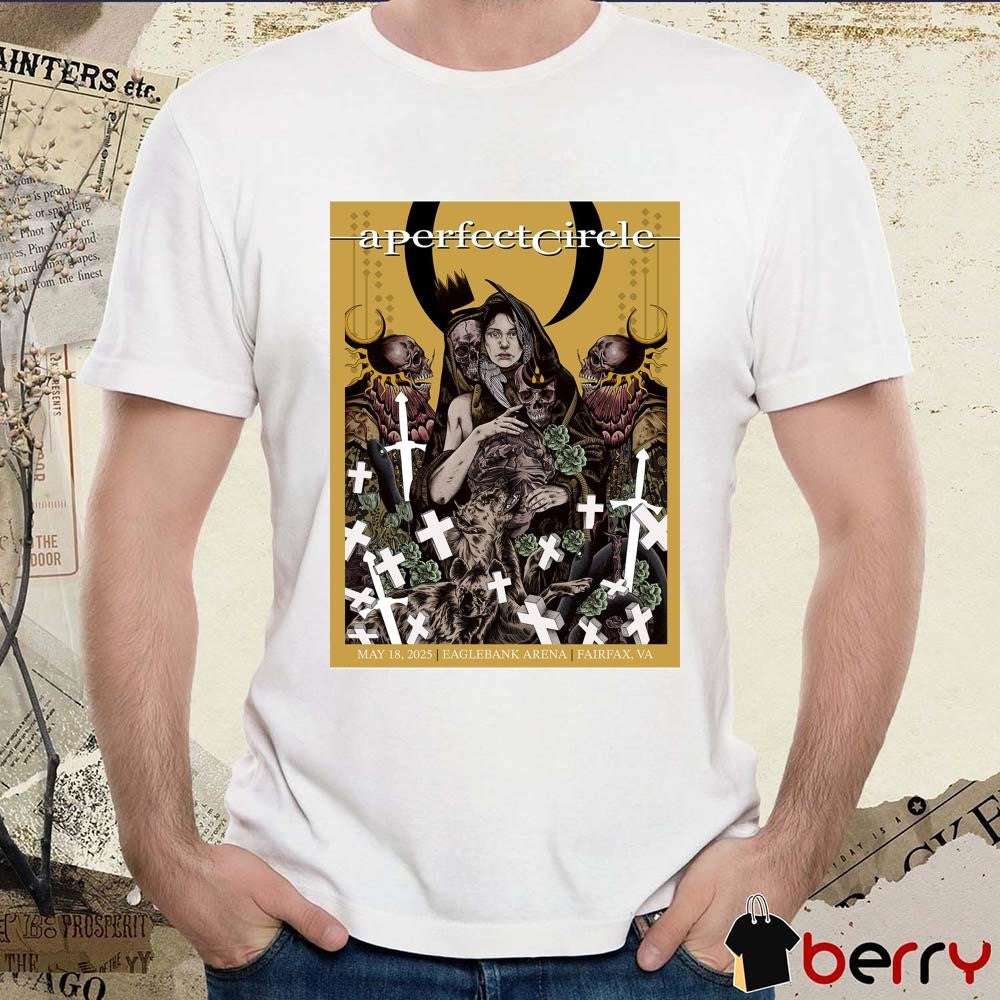 A Perfect Circle May 18 2025 Fairfax VA Eaglebank Arena Poster t-shirt
