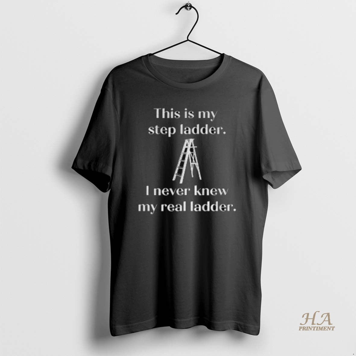 Official A Real Ladder This Is My Step Ladder I Never Knew My Real Ladder T-Shirts, Hoodie, Sweatshirt | InkNestWear.com
