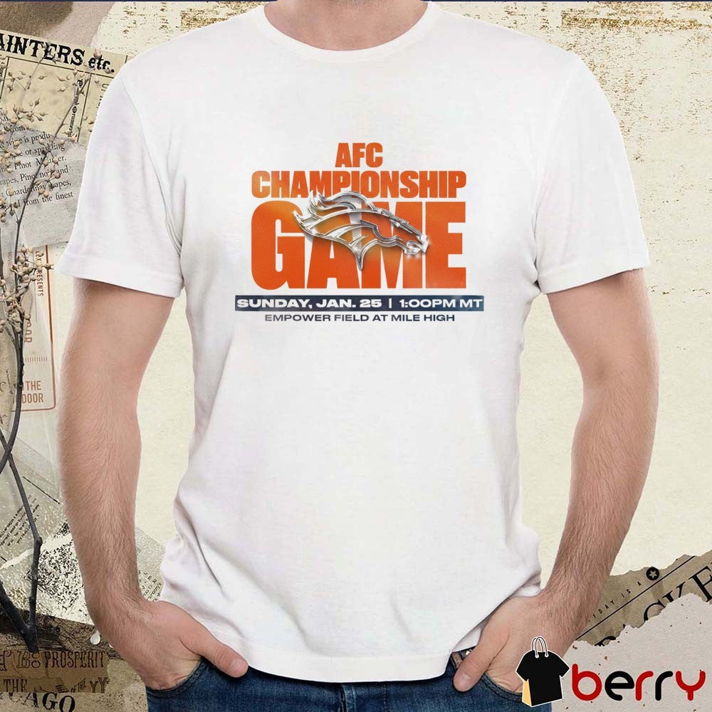 AFC Championship Game January 25 2025 Empower Field At Mile High Denver Broncos t-shirt