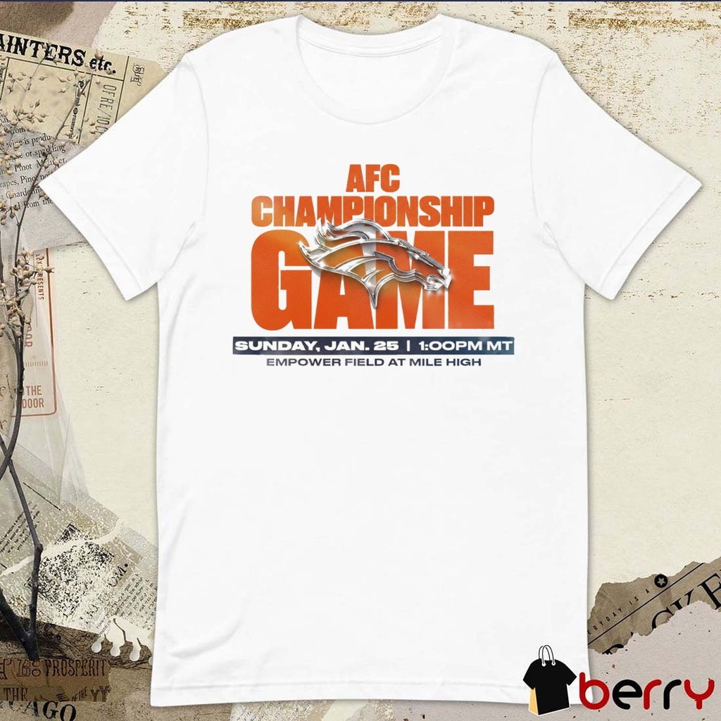 AFC Championship Game January 25 2025 Empower Field At Mile High Denver Broncos t-shirt