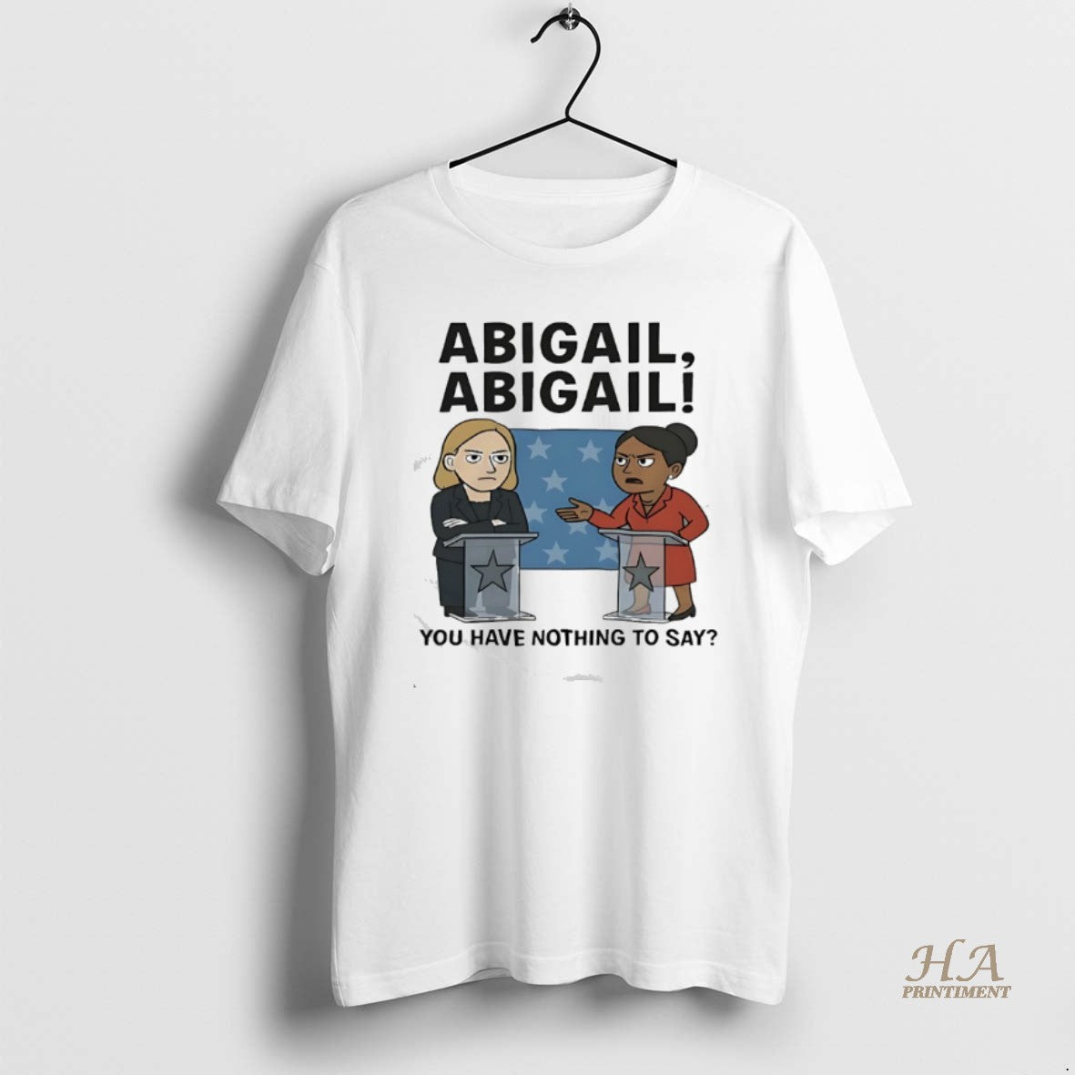 Official Abigail Abigail You Have Nothing To Say T-Shirts, Hoodie, Sweatshirt | InkNestWear.com