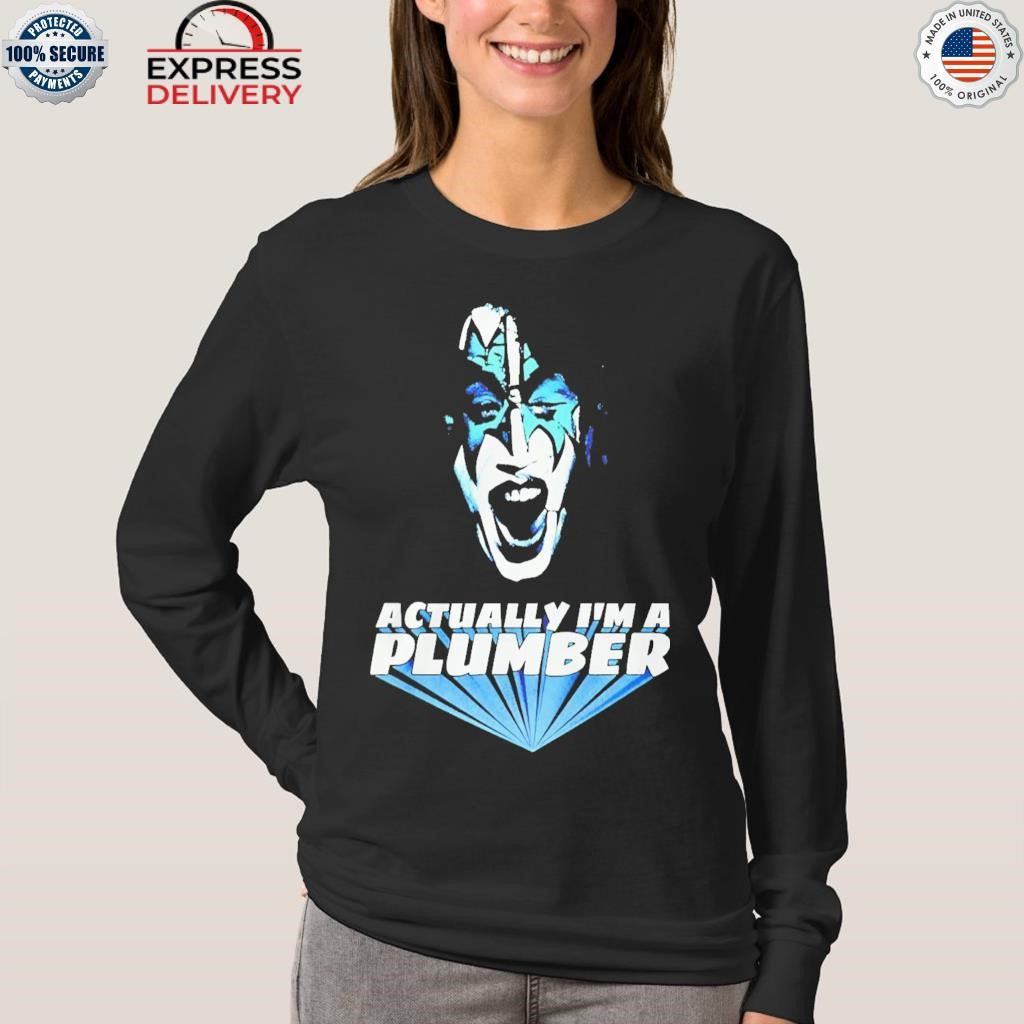 Actually Im A Plumber Ace Frehley Shirt