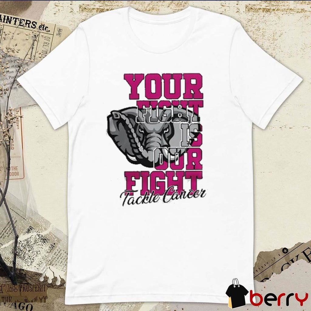 Alabama Crimson Tide Your Fight Is Our Fight Tackle Cancer 2024 t-shirt